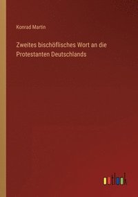 bokomslag Zweites bischöflisches Wort an die Protestanten Deutschlands