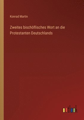 bokomslag Zweites bischöflisches Wort an die Protestanten Deutschlands