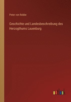 bokomslag Geschichte und Landesbeschreibung des Herzogthums Lauenburg