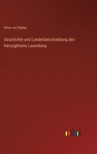 bokomslag Geschichte und Landesbeschreibung des Herzogthums Lauenburg