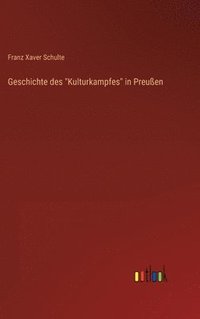 bokomslag Geschichte des &quot;Kulturkampfes&quot; in Preuen