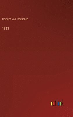 Heinrich Von Treitschke, Heinrich von Treitschke - 1813, Inbunden