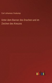 bokomslag Unter dem Banner des Drachen und im Zeichen des Kreuzes