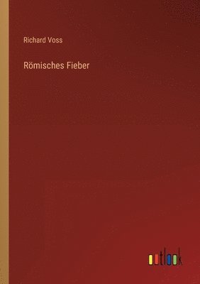 Richard Voss - Römisches Fieber, Häftad