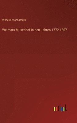 bokomslag Weimars Musenhof in den Jahren 1772-1807