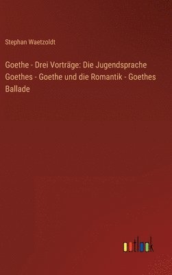 Goethe - Drei Vorträge