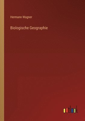 Hermann Wagner - Biologische Geographie, Häftad
