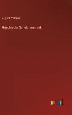 Griechische Schulgrammatik