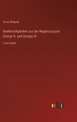 bokomslag Denkwrdigkeiten aus der Regierungszeit Georgs II. und Georgs III.