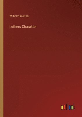 Luthers Charakter 1