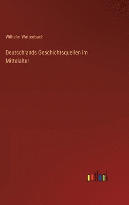 bokomslag Deutschlands Geschichtsquellen im Mittelalter