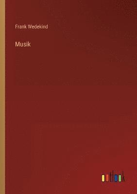 Frank Wedekind - Musik, Häftad