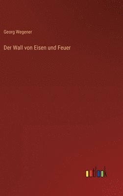 Wall von Eisen und Feuer