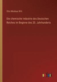 bokomslag Die chemische Industrie des Deutschen Reiches im Beginne des 20. Jahrhunderts