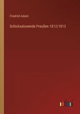 Friedrich Adami - Schicksalswende Preußen 1812/1813, Häftad