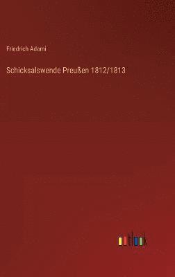 Schicksalswende Preußen 1812/1813