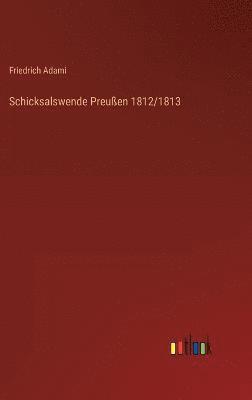 Schicksalswende Preuen 1812/1813 1