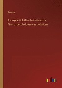 bokomslag Anonyme Schriften betreffend die Finanzspekulationen des John Law
