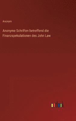 Anonyme Schriften betreffend die Finanzspekulationen des John Law 1