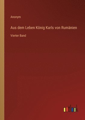 bokomslag Aus dem Leben Koenig Karls von Rumanien