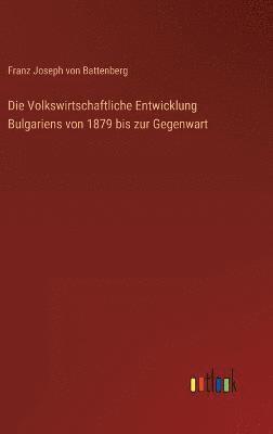 bokomslag Volkswirtschaftliche Entwicklung Bulgariens von 1879 bis zur Gegenwart