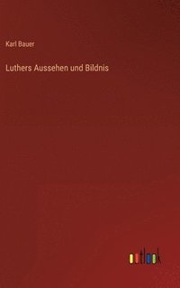 bokomslag Luthers Aussehen und Bildnis