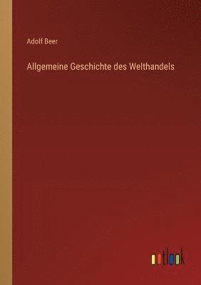 bokomslag Allgemeine Geschichte des Welthandels