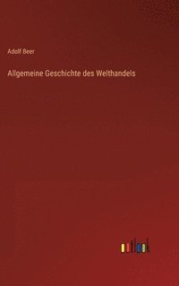 bokomslag Allgemeine Geschichte des Welthandels