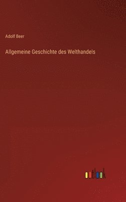 bokomslag Allgemeine Geschichte des Welthandels