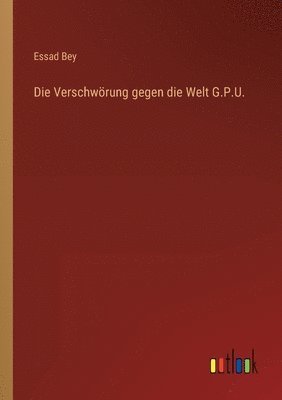 Essad Bey - Verschwörung gegen die Welt G.P.U., Häftad