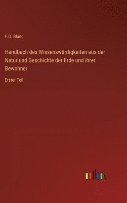 Handbuch des Wissenswürdigkeiten aus der Natur und Geschichte der Erde und ihrer Bewohner