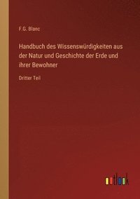 bokomslag Handbuch des Wissenswürdigkeiten aus der Natur und Geschichte der Erde und ihrer Bewohner