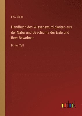 bokomslag Handbuch des Wissenswürdigkeiten aus der Natur und Geschichte der Erde und ihrer Bewohner
