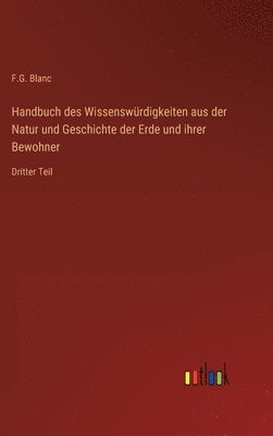 bokomslag Handbuch des Wissenswrdigkeiten aus der Natur und Geschichte der Erde und ihrer Bewohner