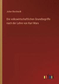 bokomslag Die volkswirtschaftlichen Grundbegriffe nach der Lehre von Karl Marx
