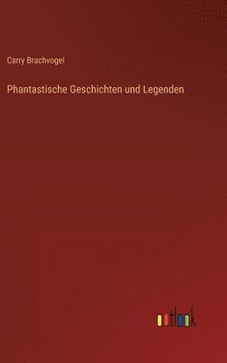 bokomslag Phantastische Geschichten und Legenden