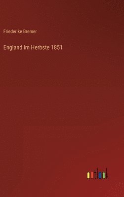 bokomslag England im Herbste 1851