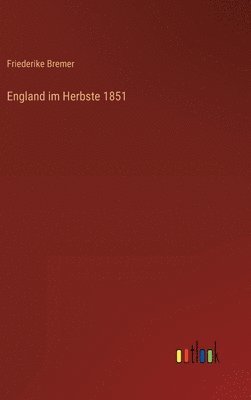 bokomslag England im Herbste 1851