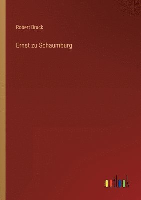Robert Bruck - Ernst zu Schaumburg, Häftad