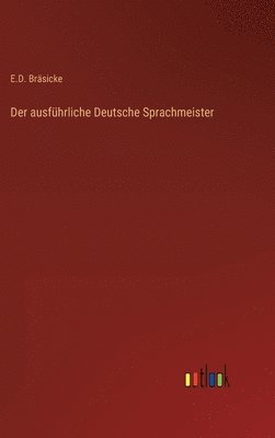 bokomslag Der ausfhrliche Deutsche Sprachmeister