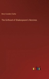 bokomslag The Girlhood of Shakespeare's Heroines