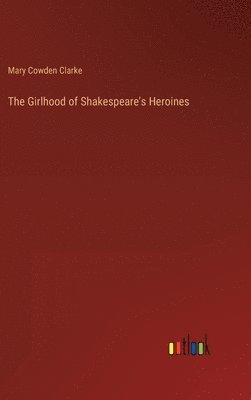 bokomslag The Girlhood of Shakespeare's Heroines