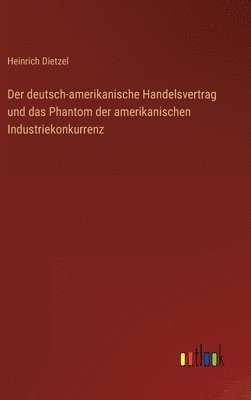 Der deutsch-amerikanische Handelsvertrag und das Phantom der amerikanischen Industriekonkurrenz 1