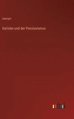 bokomslag Galizien und der Panslavismus