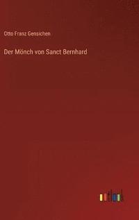 bokomslag Der Mnch von Sanct Bernhard