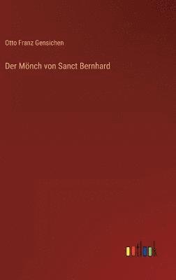 bokomslag Der Mnch von Sanct Bernhard