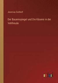 bokomslag Der Bauernspiegel und Die Kserei in der Vehfreude