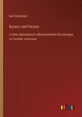 bokomslag Byzanz und Persien