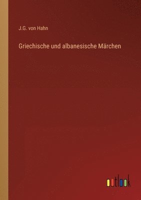 Griechische und albanesische Marchen 1