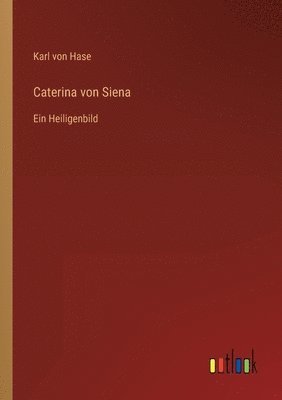 Karl Von Hase, Karl von Hase - Caterina von Siena, Häftad